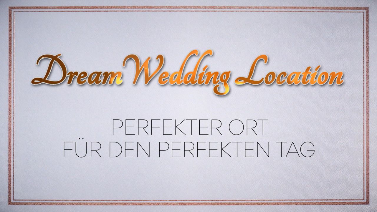 Dream.Wedding.Location - Perfekter Ort für den perfekten Tag - Bildquelle: © Seven.One Entertainment Group GmbH